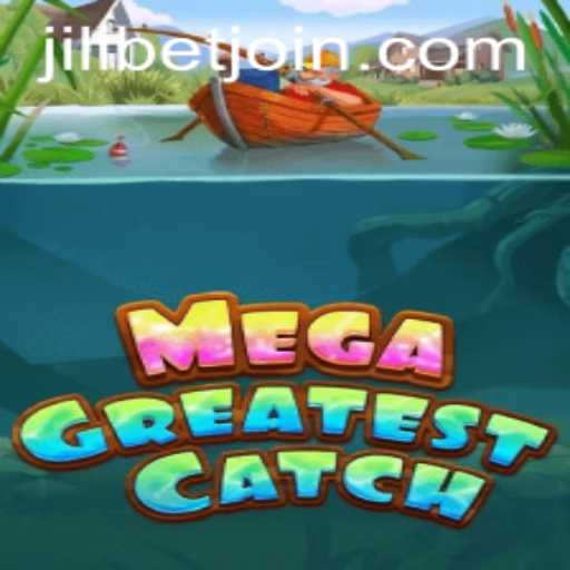 Explore the Exciting World of MegaGreatestCatch on JILIBET